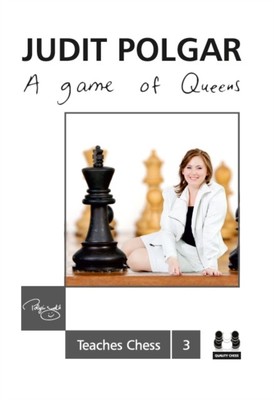 Game of Queens: Judit Polgar Teaches Chess 3 by Judit Polgar (Hardback Book)