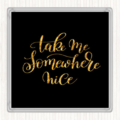 Schwarz Gold Take Me Somewhere Schönes Zitat Getränke Matte Untersetzer