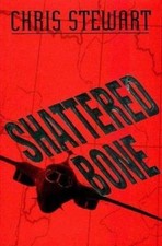 Shattered Bone - Major Chris Stewart, 9780871318312, hardcover