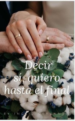 Decir Si Quiero Hasta El Final by Ingrid Cervantes Paperback Book