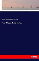 Edmund Doidge Anderson Morshead | Four Plays Of Aeschylus | Taschenbuch (2018)