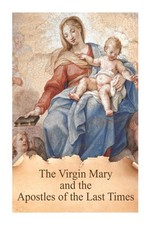 The Virgin Mary and the Apostles of the Last Times by Casimir Valla (English) Pa