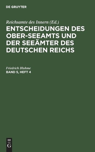 Entscheidungen Des Ober-Seeamts Und Der Seeämter Des Deutschen Reichs (Hardback)