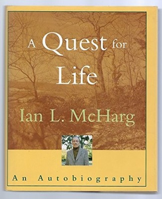 A Quest for Life: An Autobiography by Ian L. McHarg Paperback / softback Book