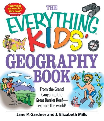 The Everything Kids' Geography Book: From the Grand Canyon to the Great Barr...