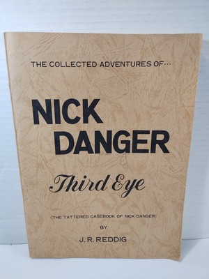 The Collected Adventures of Nick Danger Third Eye J. R. Reddig 1980 Casebook Vtg