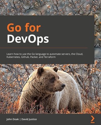Go for DevOps: Learn how to use the Go language to automate servers, the clo...