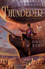 Thunderer: A Novel of High Fantasy by Gilman, Felix