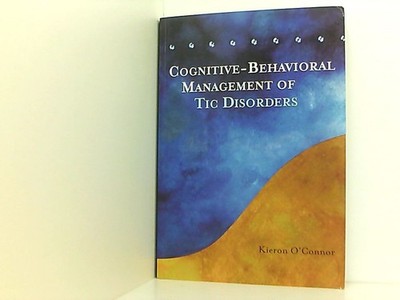 Cognitive-Behavioral Management of Tic Disorders O'Connor, Kieron: