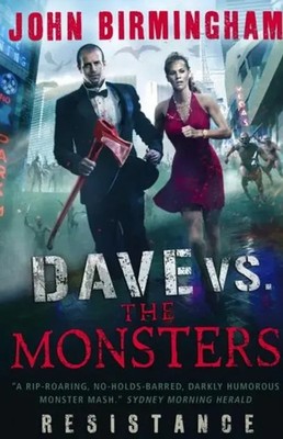 Dave vs. the Monsters | Resistance (David Hooper 2) | John Birmingham | Englisch