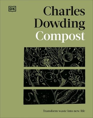 Compost : Transform Waste into New Life, Hardcover by Dowding, Charles, Brand...