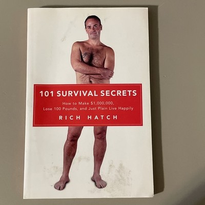 101 Survival Secrets: How To Make $1,000,000, Lose 100 By Rich Hatch (2000 Pback