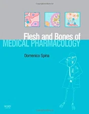 The Flesh and Bones of Medical Pharmacology Paperback Domenico Sp