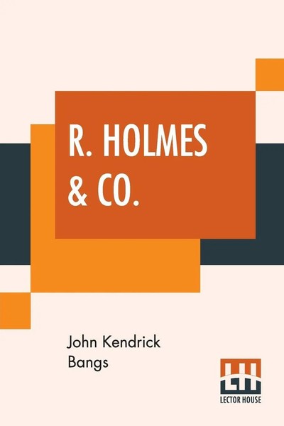 John Kendrick Bangs | R. Holmes & Co. | Taschenbuch | Englisch (2019)-image