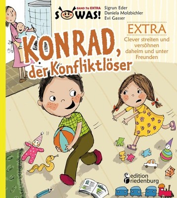 Konrad der Konfliktlöser EXTRA - Clever streiten und versöhnen daheim und unter 