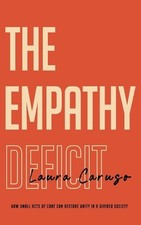 The Empathy Deficit: How Small Acts of Care Can Restore Unity in a Divided Socie