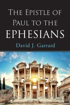 The Epistle of Paul to the Ephesians by Garrard, David J. [Paperback, 156 pages]
