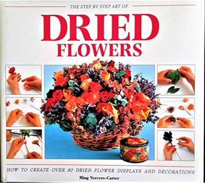 The Step by Step Art of Dried Flowers, Tanner, Steve