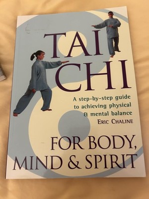 Tai Chi For Body, Mind & Spirit: A Step-by-Step Guide to Achieving Physical ...