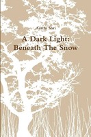 Aarthi Shri | A Dark Light | Taschenbuch | Englisch (2014) | Beneath The Snow