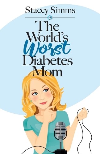 Thumbnail - Stacey Simms The World's Worst Diabetes Mom (taschenbuch)