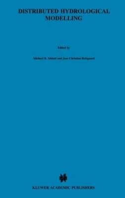 Distributed Hydrological Modelling by Michael B Abbott: New