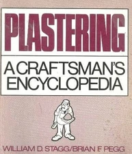 PLASTERING: A CRAFTSMAN'S ENCYCLOPEDIA By William D. Stagg & Brian F. Pegg *NEW*
