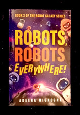 Robots, Robots Everywhere-Adeena Mignogna-Robot Galaxy novel #2-trade sized