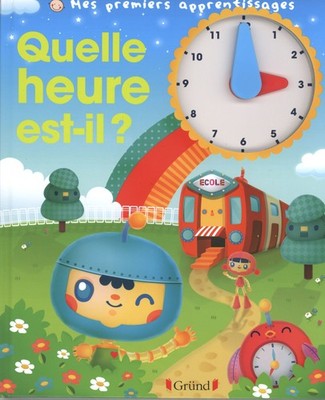 Quelle heure est-il ? (Mes premiers apprentissages) (French Edit