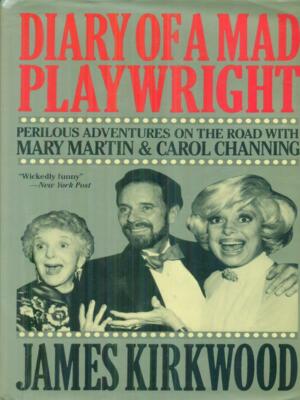 DIARY OF A MAD PLAYWRIGHT FIRST EDITION KIRKWOOD JAMES E.P. DUTTON INC. 1989 \