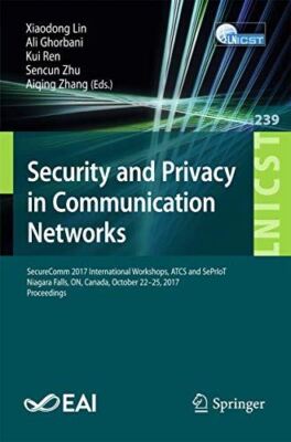 Security and Privacy in Communication Networks: SecureComm 2017