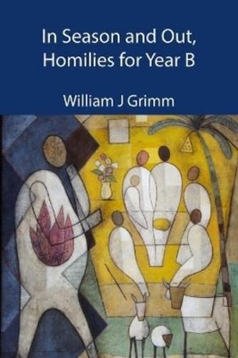 William J Grimm In Season and Out, Homilies for Year B (Taschenbuch)