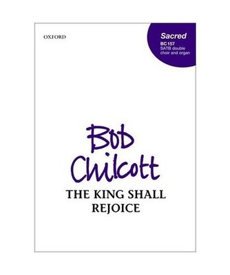 The King shall rejoice, Bob Chilcott
