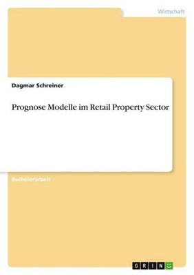 Prognose Modelle im Retail Property Sector Dagmar Schreiner