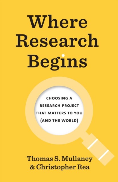 Where Research Begins – Choosing a Research Project That Matters to You (and