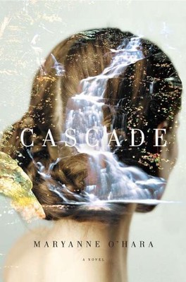 CASCADE: A NOVEL By Maryanne O'hara - Hardcover **BRAND NEW**