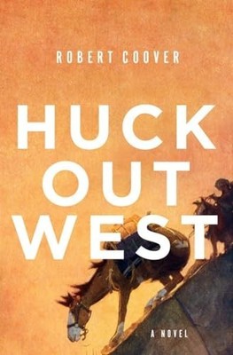 Huck Out West   A Novel, Coover, Robert