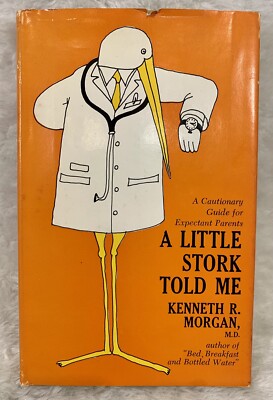 A Little Stork Told Me By Kenneth R Morgan Md Signed Copy HC DJ