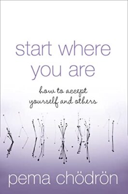 Start Where You Are By Pema Chodron