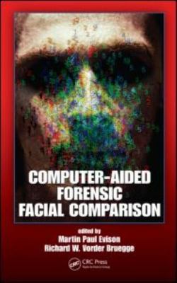 Computer-Aided Forensic Facial Comparison : Scientific and Technical Aspects,...