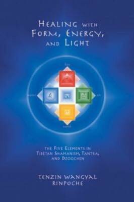 Healing with Form, Energy, and Light: The Five Elements in Tibetan S - VERY GOOD