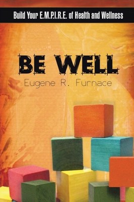 Furnace - Be Well  Build Your E.M.P.I.R.E. of Health and Wellness - Ne - X555z