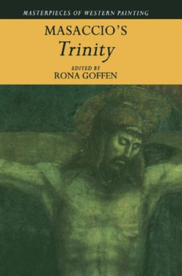 Masaccio's 'Trinity' (Masterpieces of Western Painting) by Rona Goffen