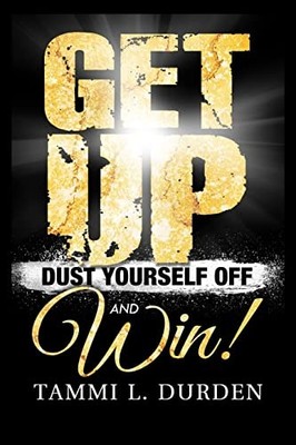 Get Up Dust Yourself Off and Win, Durden, Tammi L.