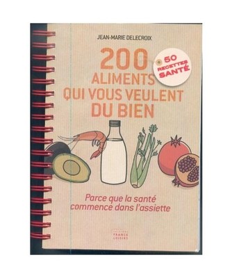 200 aliments qui vous veulent du bien