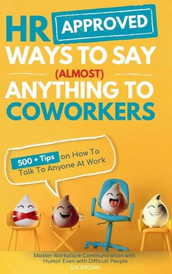 S. R. Brown | HR Approved Ways To Say (Almost) Anything To Coworkers | Buch