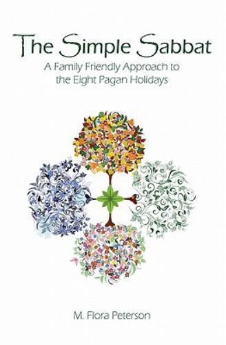 The Simple Sabbat ~ A Family Friendly Approach to the Eight Pagan Holidays The Simple Sabbat ~ A Family Friendly Approach to the Eight Pagan Holidays