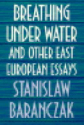 Breathing Underwater & Other East European Essays (Paper), Baranczak, Stanislaw,