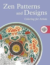Zen Patterns and Designs: Coloring for Artists (Creative Stress Relieving Adul..