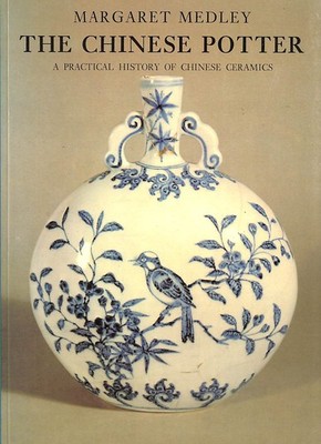 The Chinese Potter: A practical history of Chinese ceramics by Hunters, P A Syke